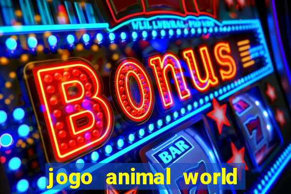 jogo animal world paga mesmo